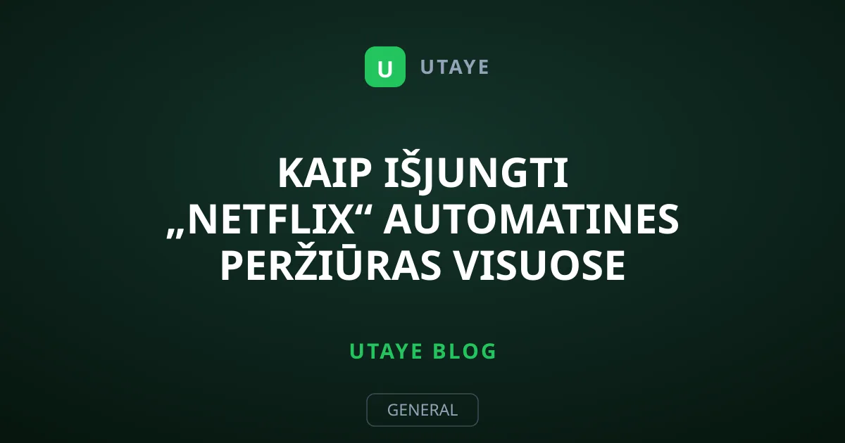 Kaip išjungti „Netflix“ automatines peržiūras visuose įrenginiuose